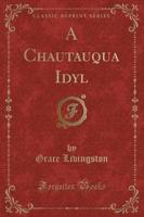 A Chautauqua Idyl (Classic Reprint)