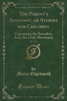 The Parent's Assistant, or Stories for Children, Vol. 3 of 6