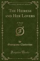 The Heiress and Her Lovers, Vol. 2 of 3
