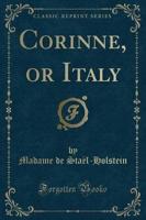 Corinne, or Italy (Classic Reprint)