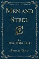 Men and Steel (Classic Reprint)
