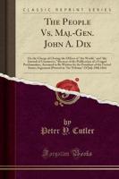 The People Vs. Maj.-Gen. John A. Dix