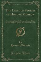 The Lincoln Stories of Honorï¿½ Morrow