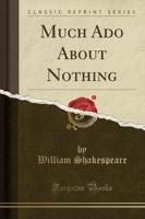 Much ADO About Nothing (Classic Reprint)