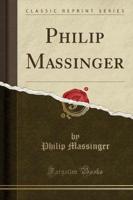 Philip Massinger (Classic Reprint)