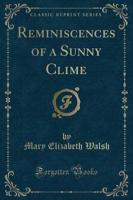 Reminiscences of a Sunny Clime (Classic Reprint)