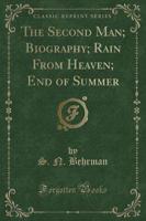 The Second Man; Biography; Rain from Heaven; End of Summer (Classic Reprint)