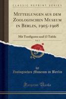 Mitteilungen Aus Dem Zoologischen Museum in Berlin, 1905-1908, Vol. 3