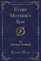 Every Mother's Son (Classic Reprint)