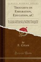 Thoughts on Emigration, Education, &C