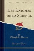 Les Ï¿½nigmes De La Science (Classic Reprint)
