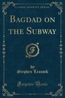 Bagdad on the Subway (Classic Reprint)