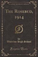 The Rosebud, 1914 (Classic Reprint)