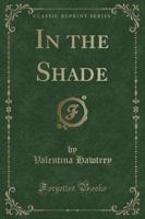 In the Shade (Classic Reprint)