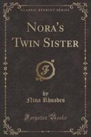 Nora's Twin Sister (Classic Reprint)