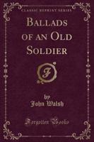 Ballads of an Old Soldier (Classic Reprint)