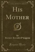 His Mother (Classic Reprint)