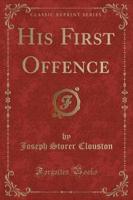 His First Offence (Classic Reprint)