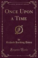 Once Upon a Time (Classic Reprint)
