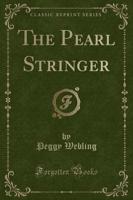 The Pearl Stringer (Classic Reprint)