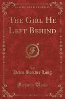 The Girl He Left Behind (Classic Reprint)