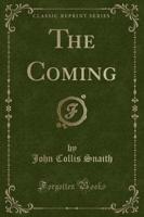 The Coming (Classic Reprint)