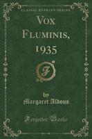 Vox Fluminis, 1935 (Classic Reprint)