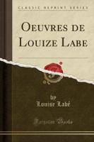 Oeuvres De Louize Labe (Classic Reprint)