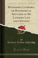 Biographia Literaria, or Biographical Sketches of My Literary Life and Opinions, Vol. 2 of 2 (Classic Reprint)