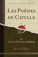 Les Poésies De Catulle, Vol. 2 (Classic Reprint)