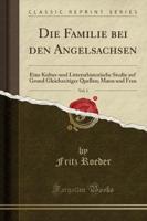 Die Familie Bei Den Angelsachsen, Vol. 1