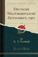 Deutsche Militï¿½rï¿½rztliche Zeitschrift, 1901, Vol. 30 (Classic Reprint)