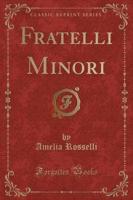 Fratelli Minori (Classic Reprint)