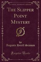 The Slipper Point Mystery (Classic Reprint)