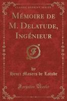Mï¿½moire De M. Delatude, Ingï¿½nieur (Classic Reprint)
