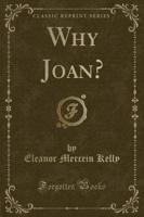 Why Joan? (Classic Reprint)