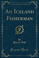 An Iceland Fisherman (Classic Reprint)