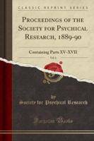 Proceedings of the Society for Psychical Research, 1889-90, Vol. 6