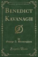 Benedict Kavanagh (Classic Reprint)