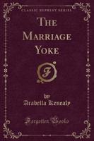 The Marriage Yoke (Classic Reprint)