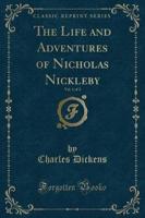 The Life and Adventures of Nicholas Nickleby, Vol. 1 of 2 (Classic Reprint)