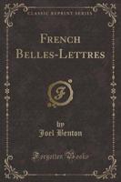 French Belles-Lettres (Classic Reprint)