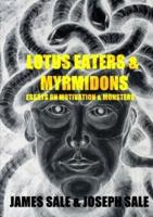 Lotus Eaters & Myrmidons: Essays on Motivation & Monsters