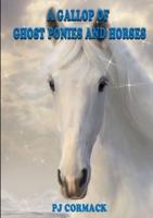 A Gallop of Ghost Ponies and Horses