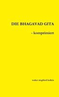 DIE BHAGAVAD GITA - komprimiert