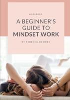 A Beginner's Guide to Mindset Work