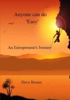 Anyone can do ?Easy?:  An Entrepreneur's journey