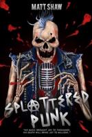 Splattered Punk: Turning The Gore, Violence and Sex Up To "Eleven"!