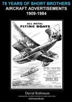 75 Years Of Short Brothers Aircraft Advertisements 1909-1984