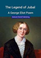 The Legend of Jubal, a George Eliot Poem